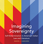 Imagining Sovereignty: Self-Determination in American Indian Law and Literature